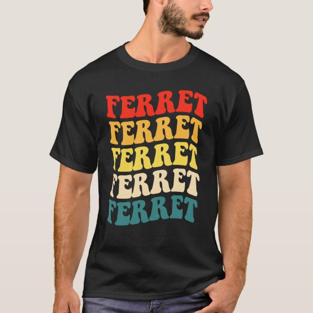 Ferret Quote for Ferret and Owners  1 T-Shirt (Front)