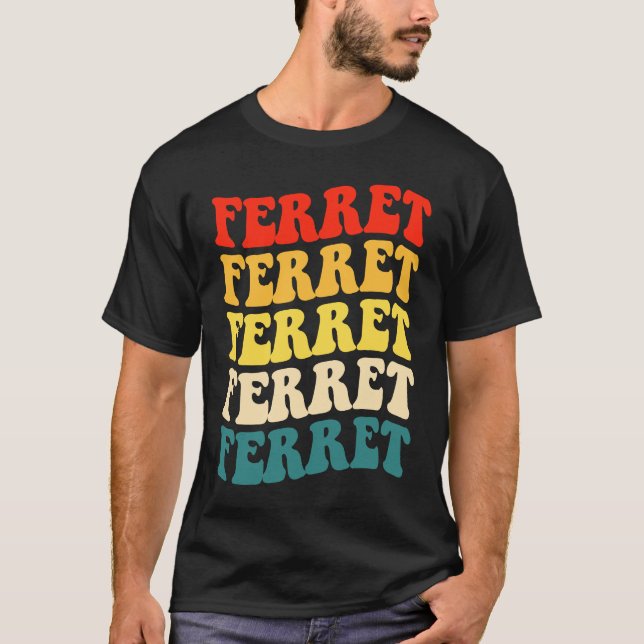 Ferret Quote for Ferret  and Owners T-Shirt (Front)