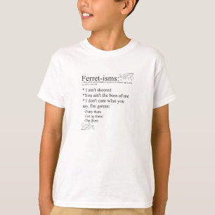 Ferret Sayings or Ferret-isms T-Shirt