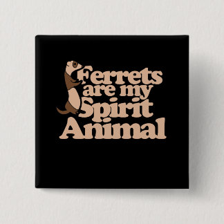 Ferrets are my spirit animal 15 cm square badge