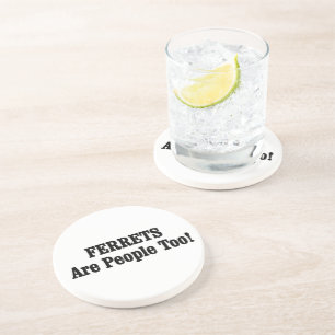 FERRETS Are People Too! Coaster