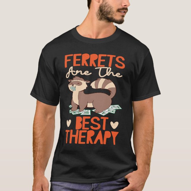 Ferrets Ferrets Are The Best Therapy T-Shirt (Front)