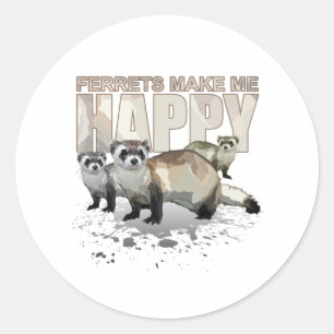 Ferrets Make Me Happy Cute Funny Pet Lover Classic Round Sticker