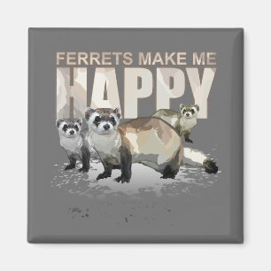 Ferrets Make Me Happy Magnet