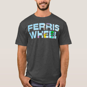 FERRIS WHEEL T-Shirt
