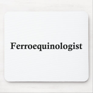 Ferroequinologist Mouse Mat