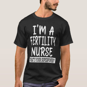 Fertility Nurse Nursing School & Medical Appreci T-Shirt