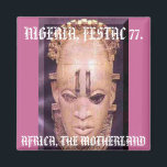 festac[2], AFRICA, THE MOTHERLAND , NIGERIA, FE... Magnet<br><div class="desc">NIGERIA,  HOME OF THE EAGLE.  UNITY & FAITH .</div>