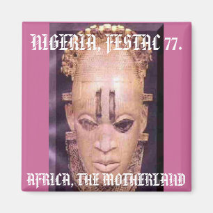 festac[2], AFRICA, THE MOTHERLAND , NIGERIA, FE... Magnet