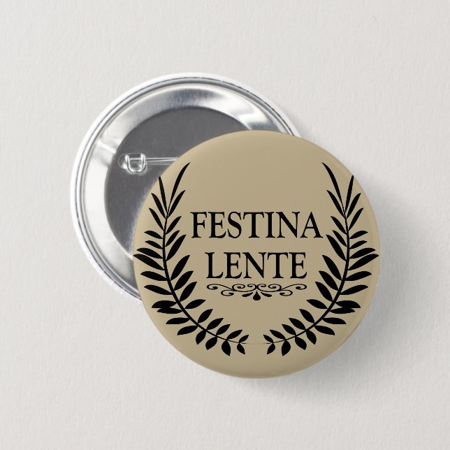 Festina lente 6 cm round badge (Front & Back)