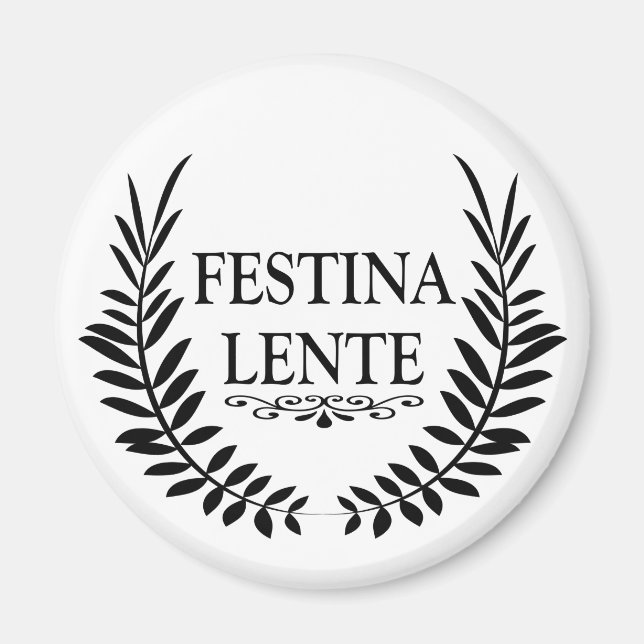 festina lente, latin phrase magnet (Front)
