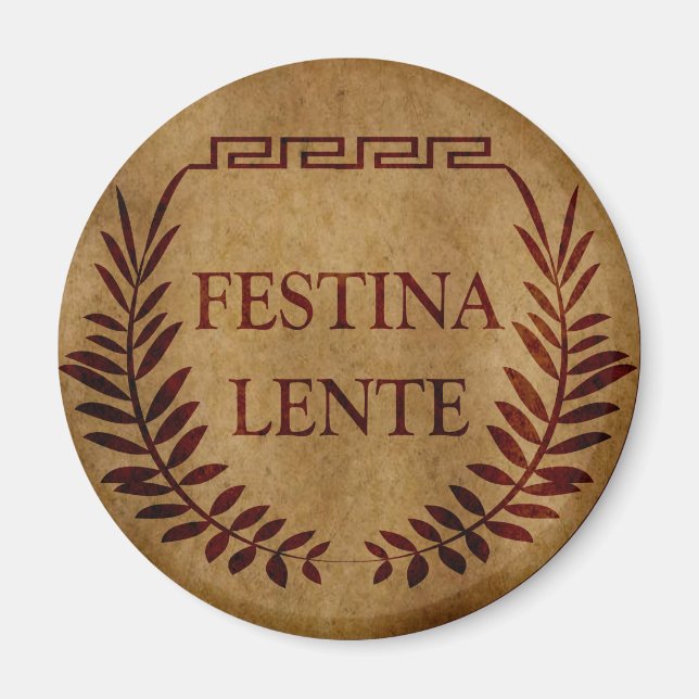 festina lente, latin phrase magnet (Front)