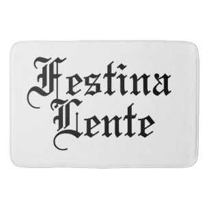 Festina Lente - Make Haste Slowly - Latin Phrase Bath Mat