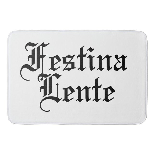 Festina Lente - Make Haste Slowly -  Latin Phrase Bath Mat (Front)