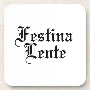 Festina Lente - Make Haste Slowly - Latin Phrase Coaster