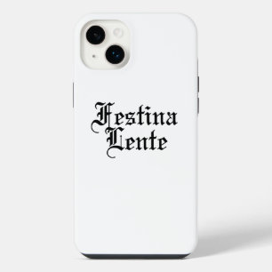 Festina Lente - Make Haste Slowly - Latin Phrase iPhone 14 Plus Case