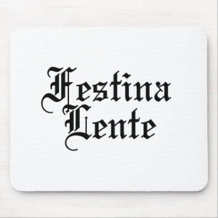 Festina Lente - Make Haste Slowly - Latin Phrase Mouse Mat