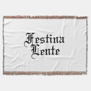 Festina Lente - Make Haste Slowly -  Latin Phrase Throw Blanket
