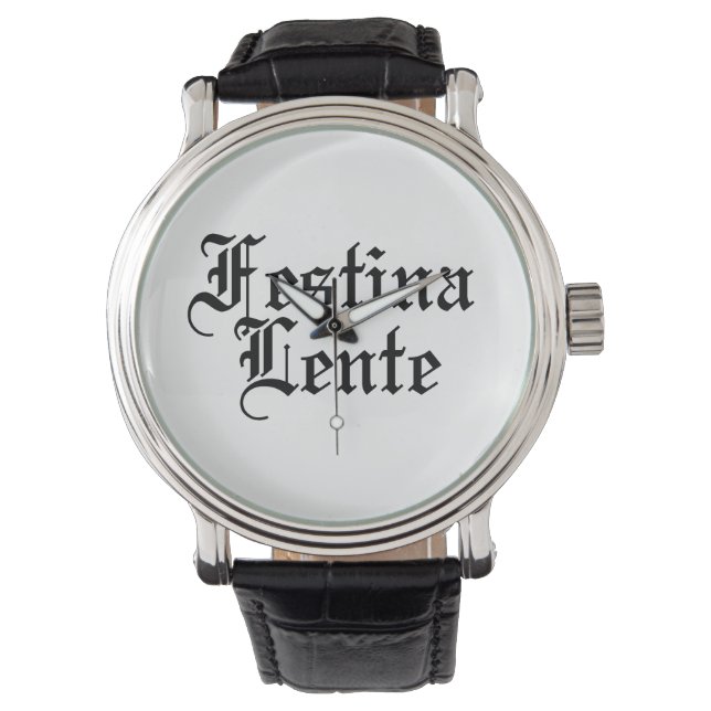 Festina Lente - Make Haste Slowly -  Latin Phrase Watch (Front)