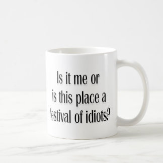 Festival of idiots? coffee mug