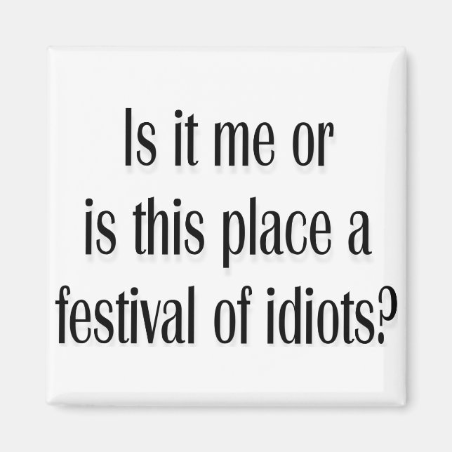 Festival of idiots? magnet (Front)