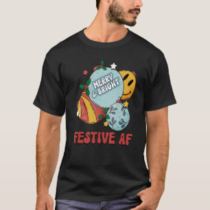 Festive AF Merry And Bright Christmas Ball Merry C T-Shirt