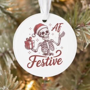 Festive Af Skeleton Snarky Christmas Sarcastic Ornament