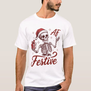 Festive Af Skeleton Snarky Christmas Sarcastic  T-Shirt