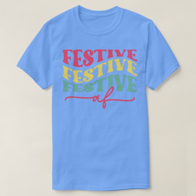 Festive AF Stacked T-Shirt (Design Front)
