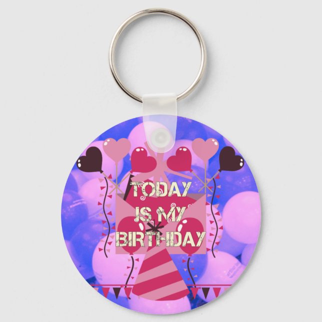 Festive Birthday Design: Today is my Birthday Key Ring (Front)