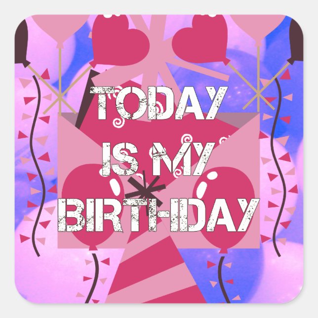 Festive Birthday Design: Today is my Birthday Square Sticker (Front)
