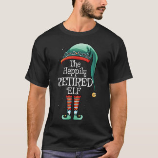 Festive Christmas The Happily Retired Elf - Retire T-Shirt