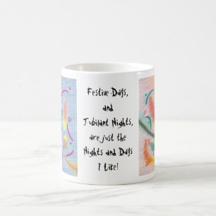 Festive Days and Jubilant Nights I Like! Mug