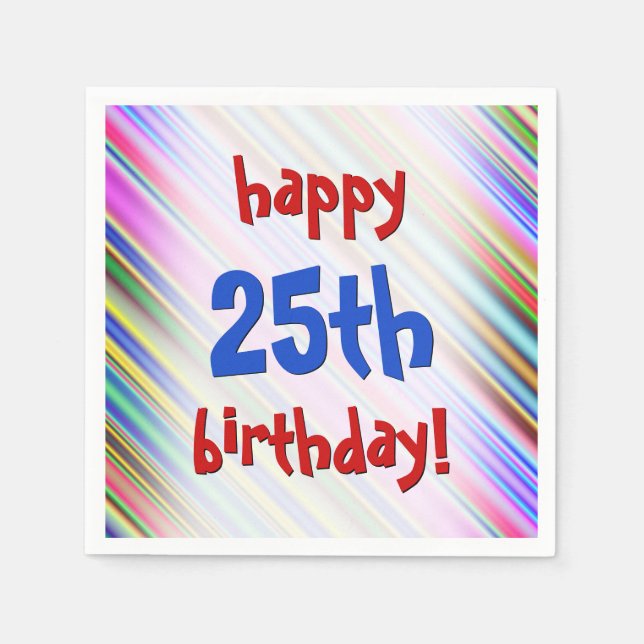 Festive, Fun "happy 25th birthday!" Paper Napkins (Front)