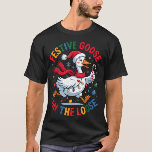 Festive Goose On Loose Christmas Cute Holiday Wint T-Shirt