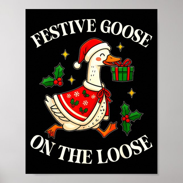 Festive Goose On The Loose Funny Goosemas Christma Poster (Front)