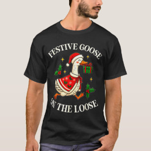 Festive Goose On The Loose Funny Goosemas Christma T-Shirt