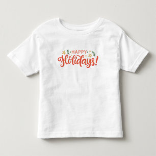 Festive Happy Holidays Design Toddler T-Shirt