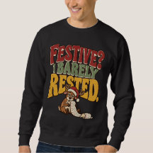 Festive? I Barely Rested Funny Christmas