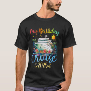 Festive My Birthday Cruise Ship Party 2025 Men, Wo T-Shirt