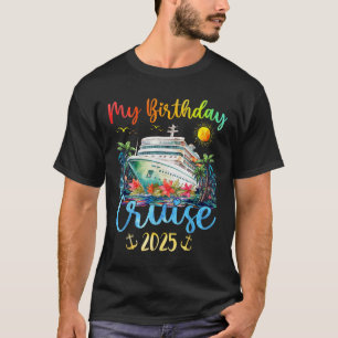 Festive My Birthday Cruise Ship Party 2025 Men, Wo T-Shirt