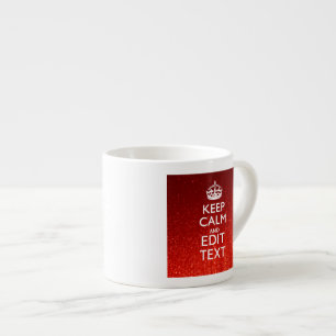 Festive Red Keep Calm for Your Text Espresso Cup
