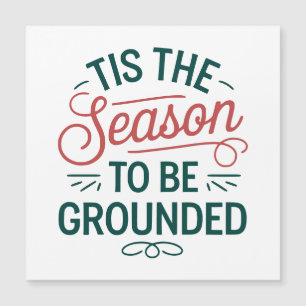 Festive "Tis the Season to Be Grounded" Magnetic
