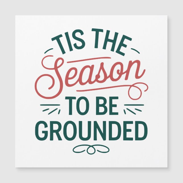 Festive "Tis the Season to Be Grounded" Magnetic (Front)
