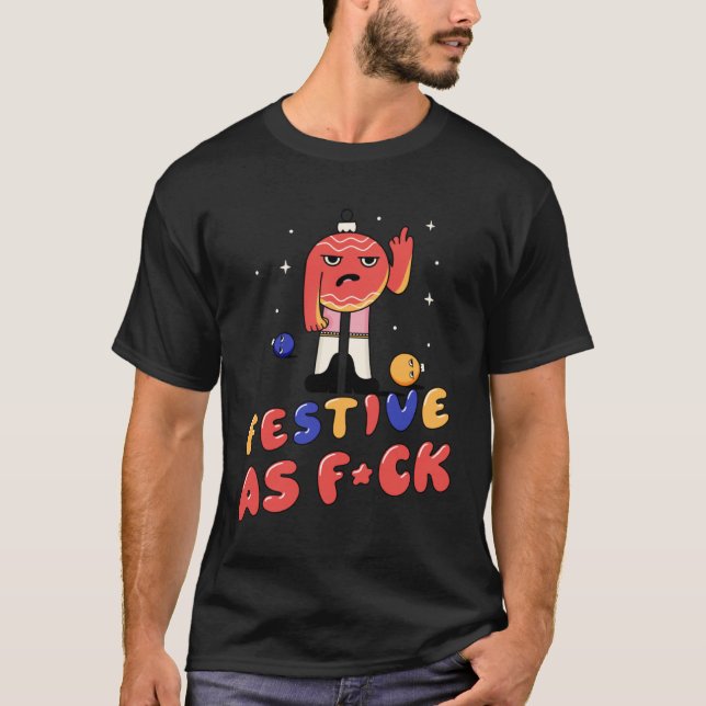 Festive wie F ck  Anti Christmas Christmas tree ba T-Shirt (Front)