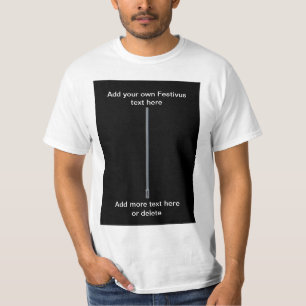 Festivus pole Add your own text funny humourous T-Shirt