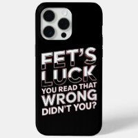Fet’s Luck You Read That Wrong Funny Quote