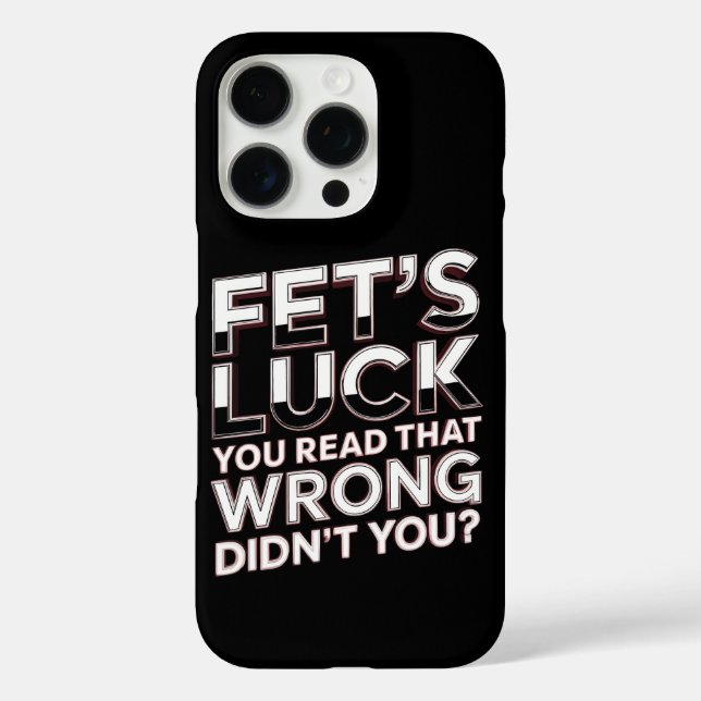 Fet’s Luck You Read That Wrong Funny Quote Case-Mate iPhone Case (Back)