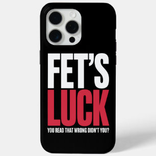 Fet’s Luck You Read That Wrong Funny Quote iPhone 15 Pro Max Case