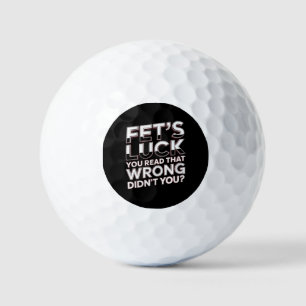 Fet’s Luck You Read That Wrong Funny Quote Golf Balls